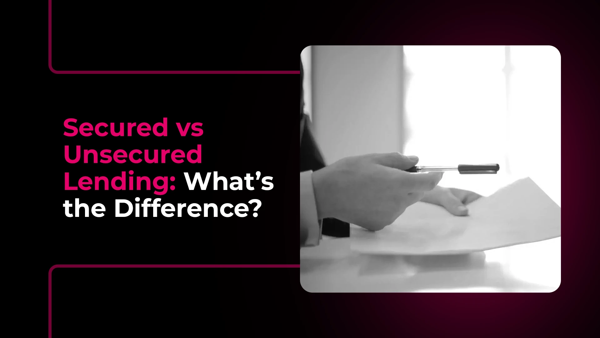 Secured vs Unsecured Lending_ What’s the Difference